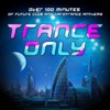 Trance Only, Vol. 1 (Over 100 Minutes Future Tracks in Club & Hardtrance)