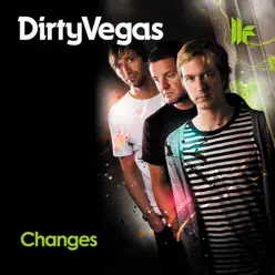 Changes - Dirty Vegas Changes - Dirty Vegas