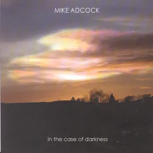 descargar álbum Mike Adcock - In The Case Of Darkness