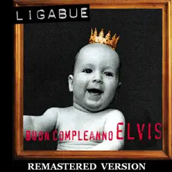 Buon compleanno Elvis (Remastered Version) - Ligabue