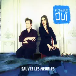 Sauvez les meubles - Presque Oui