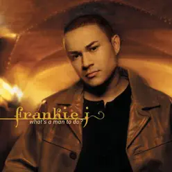 What's a Man to Do? - Frankie J