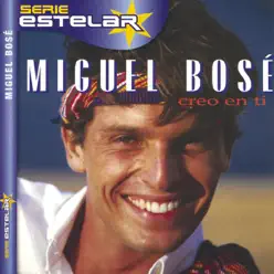 Serie Estelar: Creo en Ti - Miguel Bosé