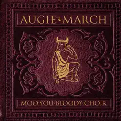 Moo, You Bloody Choir - Augie March