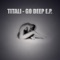 Go Deep (Flegma & Nerso Remix) - Titali lyrics