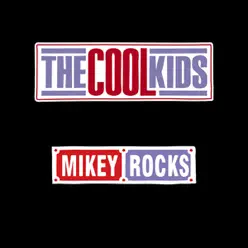 Mikey Rocks - Single - The Cool Kids Mikey Rocks - Single - The Cool Kids