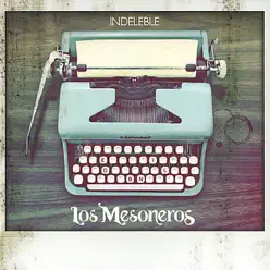 Indeleble - Los Mesoneros