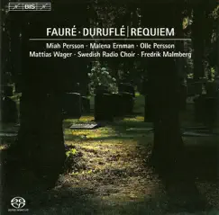 Faure - Durufle: Requiem by Olle Persson, Malena Ernman, Mattias Wager, Swedish Radio Choir, Fredrik Malmberg & Miah Persson album reviews, ratings, credits