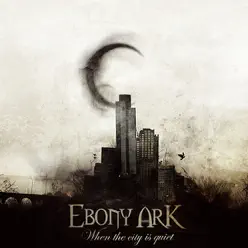 When the City Is Quite - Ebony Ark