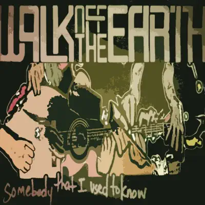 Somebody That I Used to Know - EP - Walk Off The Earth