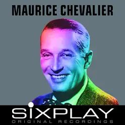 Six Play: Maurice Chevalier (Remastered) - EP - Maurice Chevalier