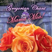 Gregorian Chant Mama Mia artwork
