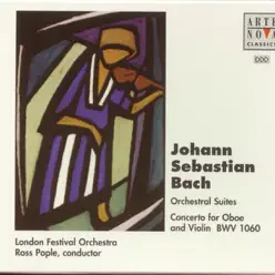 Bach: Orchestral Suites, Vol. 2 - Nos. 3, 4 & BWV 1070 - London Festival Orchestra Bach: Orchestral Suites, Vol. 2 - Nos. 3, 4 & BWV 1070 - London Festival Orchestra