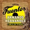 Stream & download Discos Fuentes Collection: Armando Hernandez
