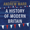 A History of Modern Britain (Abridged) - Andrew Marr