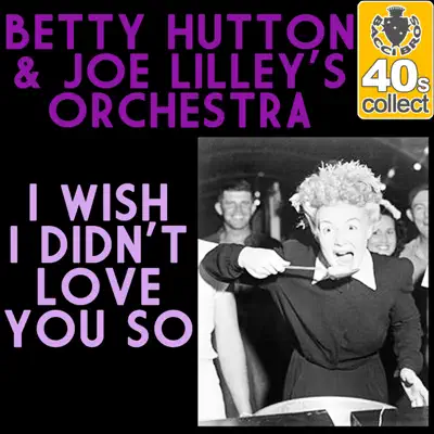 I Wish I Didn't Love You So (Remastered) - Single - Betty Hutton
