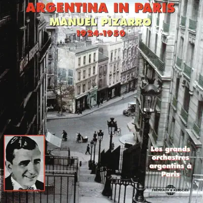 Argentina in Paris 1924-1950 (Les grands orchestres argentins à Paris) - Manuel Pizarro