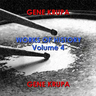 Works Of History - Volume 4 - Gene Krupa Works Of History - Volume 4 - Gene Krupa