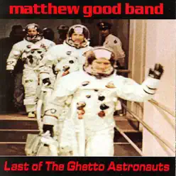 Last of the Ghetto Astronauts - Matthew Good Band