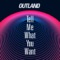 Tell Me What You Want - Outland lyrics
