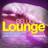 Beluga Lounge, Vol. 2 (Lounge and Chill Out Moods for Underwater Living)