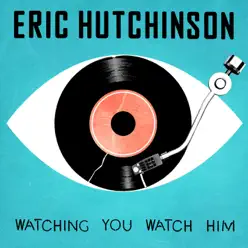 Watching You Watch Him - Single - Eric Hutchinson