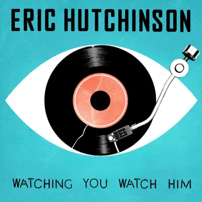 Watching You Watch Him - Single - Eric Hutchinson