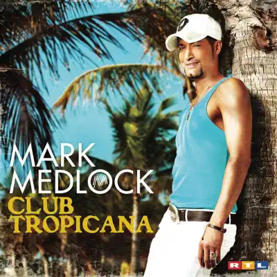 Club Tropicana - Mark Medlock Club Tropicana - Mark Medlock