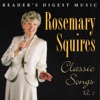 Reader's Digest Music: Rosemary Squires: Classic Songs, Vol. 1