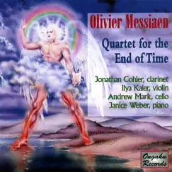 Olivier Messiaen: Quartet for the End of Time by Andrew Mark, Ilya Kaler, Janice Weber & Jonathan Cohler album reviews, ratings, credits