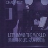 Let's Bomb the World (Tribute to Life,Sex & Death)