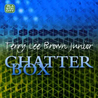 ladda ner album Terry Lee Brown Junior - Chatterbox