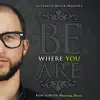 Be Where You Are (Feat. David) song lyrics