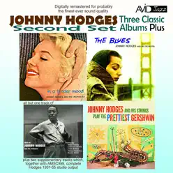 Three Classic Albums Plus (The Blues / In A Tender Mood / Johnny Hodges And His Strings Play The Prettiest Gershwin) (Digitally Remastered) - Johnny Hodges Three Classic Albums Plus (The Blues / In A Tender Mood / Johnny Hodges And His Strings Play The Prettiest Gershwin) (Digitally Remastered) - Johnny Hodges