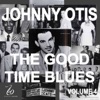 Johnny Otis and the Good Time Blues 4