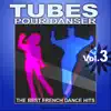 Tubes Pour Danser - The Best French Dance Hits - Vol. 3 album lyrics, reviews, download