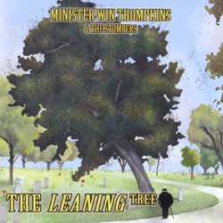 Minister Win Thompkins & The Stompers - The Leaning Tree