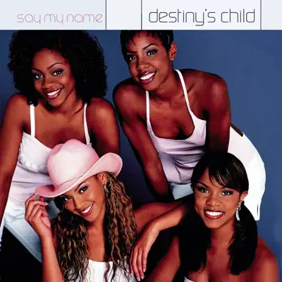Say My Name - EP - Destiny's Child
