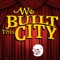 We Built This City - The Loudmouths lyrics