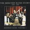 The Mercury Blues Story (1945-1955) - Midwest Blues, Vol. 1