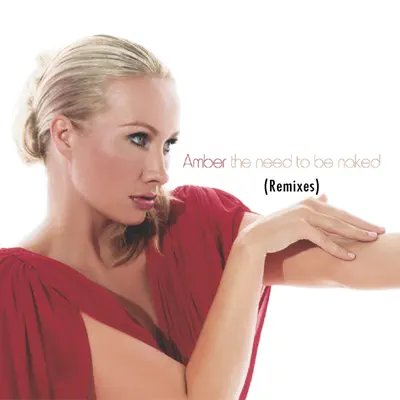 The Need to Be Naked (Remixes) - EP - Amber