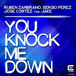 You Knock Me Down (Radio Edit) [feat. Jake] - Single by Ruben Zambrano, Sergio Perez & Jose Cortez album reviews, ratings, credits