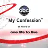 My Confession (From "One Life to Live") - Single album lyrics, reviews, download