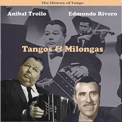 The History of Tango / Tangos & Milongas, Recordings 1947 - Edmundo Rivero