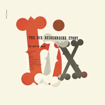 The Bix Beiderbecke Story - Bix Beiderbecke