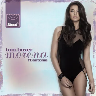 Morena (feat. Antonia) [Remixes] - Tom Boxer