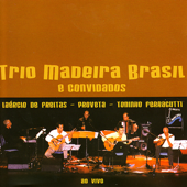 Assanhado (Ao Vivo) - Trio Madeira Brasil & Convidados