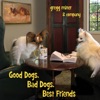 Gregg Miner & Company: Good Dogs, Bad Dogs, Best Friends