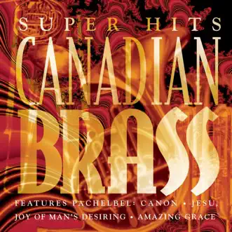 Canadian Brass Super Hits by Canadian Brass album reviews, ratings, credits