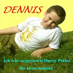 Ich wär so gern wie Harry Potter - Single - Dennis Ich wär so gern wie Harry Potter - Single - Dennis